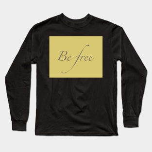 Be free Long Sleeve T-Shirt